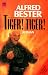 Tiger! Tiger! by Alfred Bester Tiger! Tiger! by Alfred Bester
