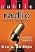 Public Radio: Behind the Voices by Lisa Phillips (2006-05-09)
