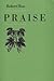 [(Praise)] [Author: Robert Hass] published on (July, 1999)