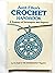 Aunt Ellen's Crochet Handbook: A Treasury of Techniques and Projects