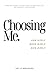CHOOSING ME: Ken jezelf. We...