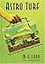 Astro Turf: The Private Life of Rocket Science by M. G. Lord (2005-01-01)