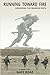 Running Toward Fire: Honori...