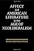 Affect and American Literature in the Age of Neoliberalism Hardcover – April 20, 2015