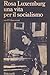 Rosa Luxemburg una vita per il socialismo