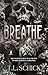BREATHE.