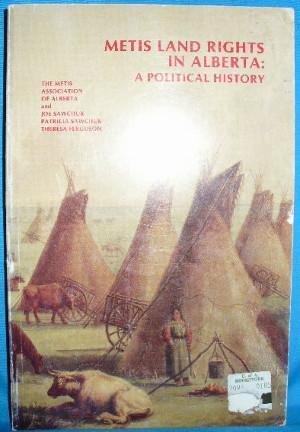 Metis land rights in Alberta: A political history (Unknown Binding)