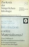Information contra Materialismus?: Zum Missbrauch d. Informationswiss. in d. gegenwärtigen bürgerl. Ideologie (Zur Kritik der bürgerlichen Ideologie) (German Edition)