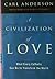 A Civilization of Love What Every Catholic Can Do to Transform the World
