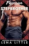 Possessive Stepbrother by Lena Little