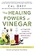Healing Powers of Vinegar by Cal Orey (2016-08-30)