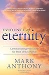 Evidence of Eternity: Communicating with Spirits for Proof of the Afterlife by Mark Anthony (2015-03-08)