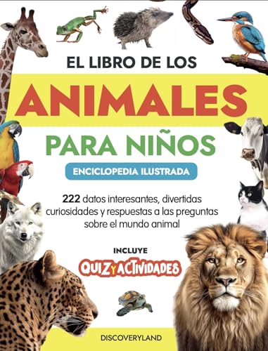 El Libro de Los Animales para Niños - Enciclopedia ilustrada: 222 hechos increíbles, divertidas curiosidades y respuestas a las preguntas sobre el mundo ... Incluye quiz y actividades (Spanish Edition)