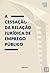 cessa??o da rela??o juridic...