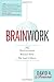 BRAINWORK: The Neuroscience Behind How We Lead Others by David A. Sousa (February 29, 2012) Hardcover