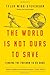 World Is Not Ours to Save, The by Tyler Wigg-Stevenson