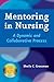 Mentoring in Nursing: A Dynamic and Collaborative Process by Sheila C. Grossman (2007-02-01)