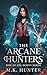 Arcane Hunters: Rise of the...
