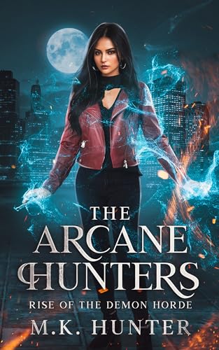 Arcane Hunters: Rise of the Demon Horde (Kindle Edition)
