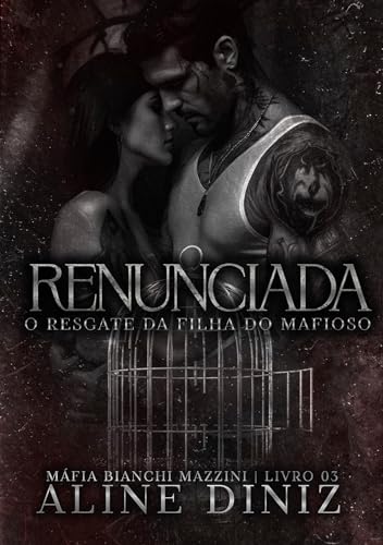 Renunciada: O Resgate da Filha do Mafioso - Livro 3 (Máfia Bianchi Mazzini) (Portuguese Edition)