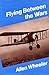 Flying between the Wars by Allen Henry Wheeler