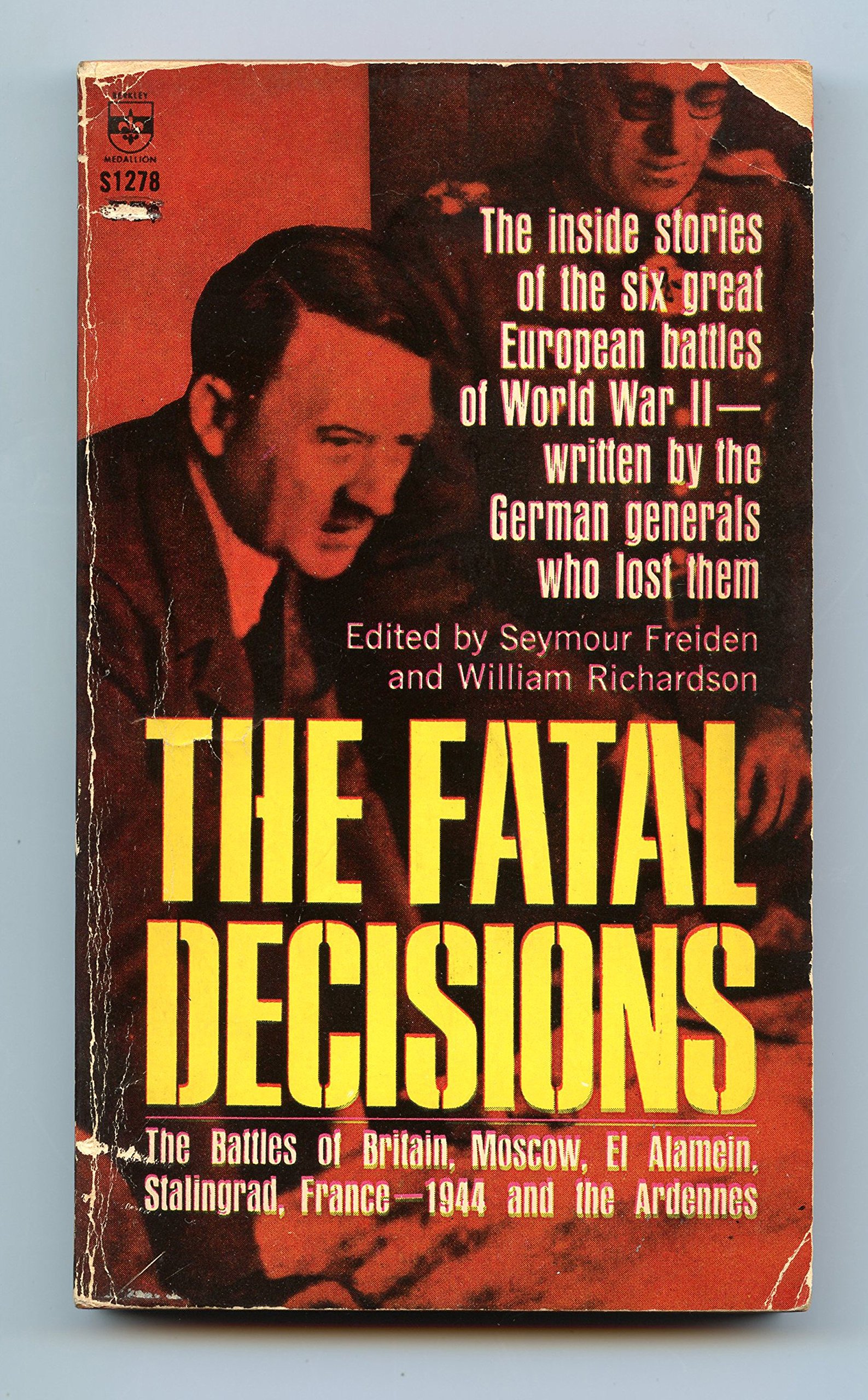 THE FATAL DECISIONS the Inside Stories of the Six Great European Battles of World War II-written by the German Generals Who Lost Them (Paperback)