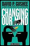Changing Our Mind, second edition by David P Gushee(2015-01-31)