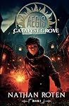 AEGIS: Catalyst Grove: The Aegis Series (An Action/Adventure Contemporary Fantasy Saga), Book 1