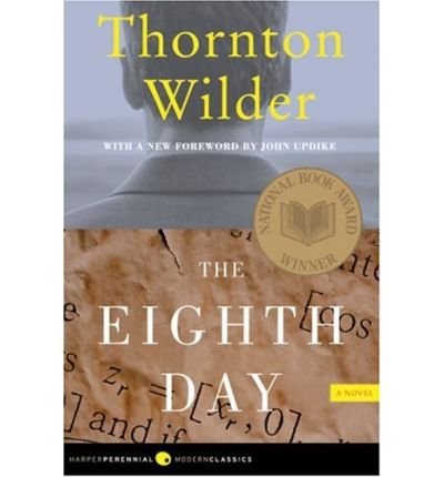 [The Eighth Day (Harper Perennial Modern Classics)] [Author: Wilder, Thornton] [January, 2007]
