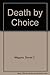 Death by Choice by Daniel C. Maguire (1984-08-01)