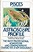 Pisces February 19 - March 20 Astroscope Profile (Complete Analysis of Yourself - Loved Ones - Friends - Family, 12)