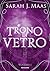 Trono di Vetro: Volume 1 (Trono di Vetro, #0-4)