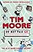 DO NOT PASS GO: FROM THE OLD KENT ROAD TO MAYFAIR by Tim Moore(1905-06-26)