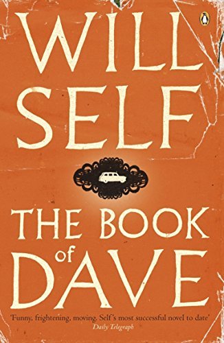The Book of Dave: A Revelation of the Recent Past and the Distant Future by Self, Will Reprint Edition