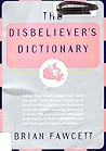 The Disbeliever's Dictionary: A Gleefully Disrespectful Lexicon of Canada Today