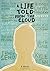 A Life Told from the Cloud by Kyle Rutkin (2013-10-28)