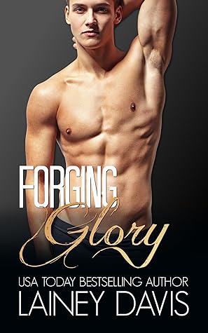 Forging Glory (Forging, #1)