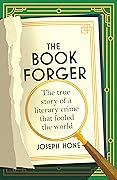 The Book Forger: The True Story of a Literary Crime that Fooled the World