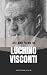 Life and Films of Luchino V...