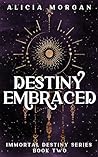 Destiny Embraced (Immortal Destiny Book 2) Destiny Embraced (Immortal Destiny Book 2)