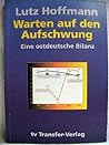 Warten auf den Aufschwung: Eine ostdeutsche Bilanz (German Edition)