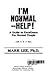 I'm normal--help!: A guide to excellence for normal people