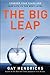 The Big Leap: Conquer Your Hidden Fear and Take Life to the Next Level