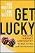 Get Lucky - How to Put Planned Serendipity to Work for You and Your Business (1st Printing) (Signed Copy)