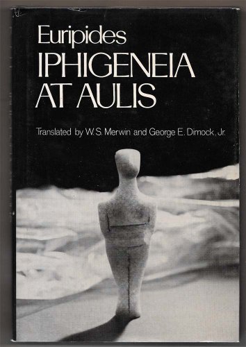 Iphigeneia at Aulis (Greek Tragedy in New Translations) 1st edition by Euripides (1978) Hardcover