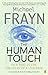 The Human Touch: Our Part in the Creation of a Universe by Michael Frayn (2007-09-06)