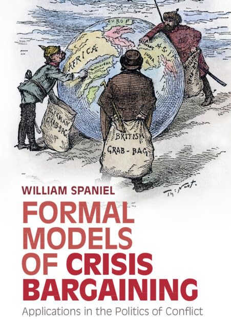 Formal Models of Crisis Bargaining: Applications in the Politics of Conflict (Hardcover)