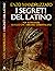 I segreti del latino: Per ritrovare quello che abbiamo dimenticato (Italian Edition)