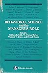 Behavioral Science and the Manager's Role Behavioral Science and the Manager's Role