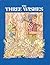 Three Wishes by Charles Perrault by Charles Perrault
